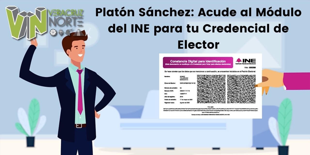 Platón Sánchez: Acude al Módulo del INE para tu Credencial de Elector