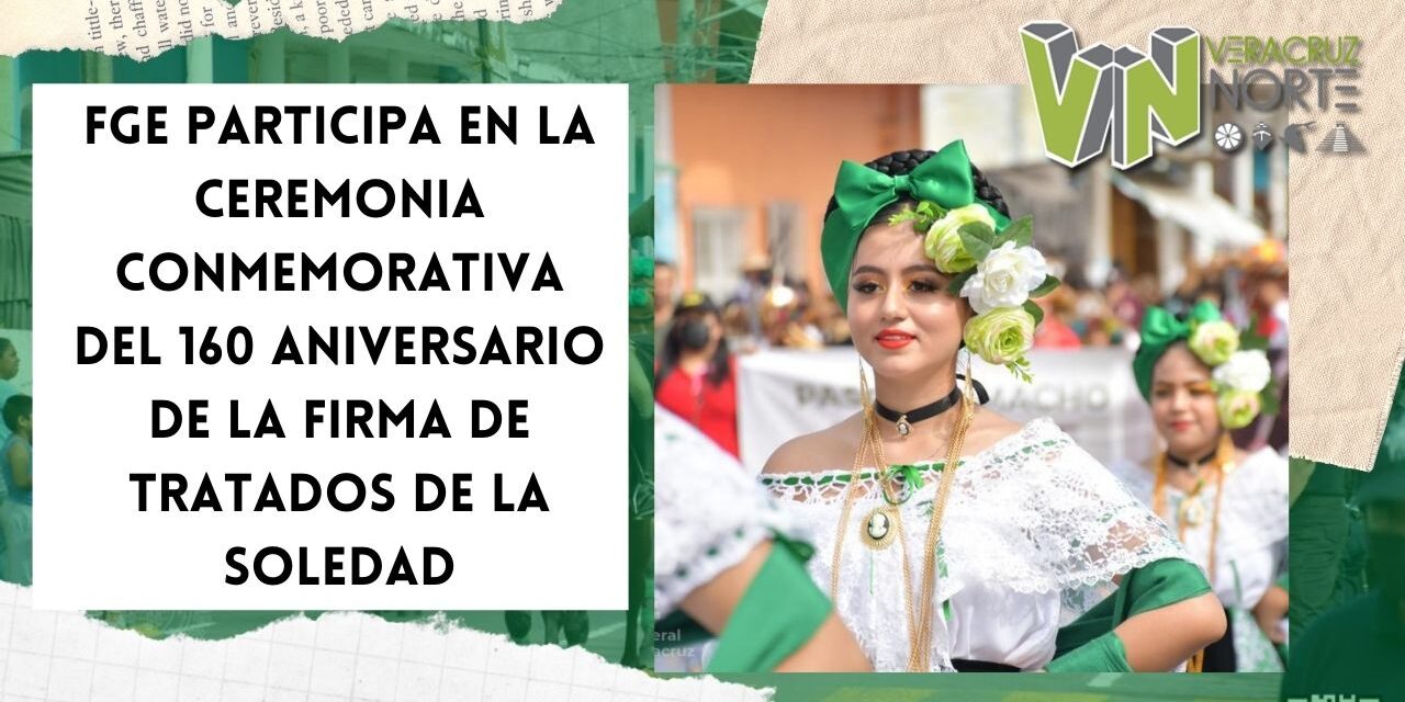 FGE participa en la ceremonia conmemorativa del 160 aniversario de la firma de tratados de la Soledad