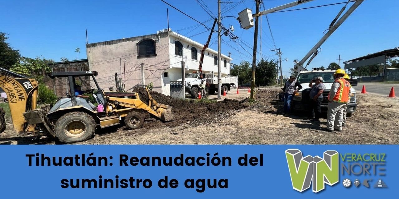Tihuatlán: Reanudación del suministro de agua