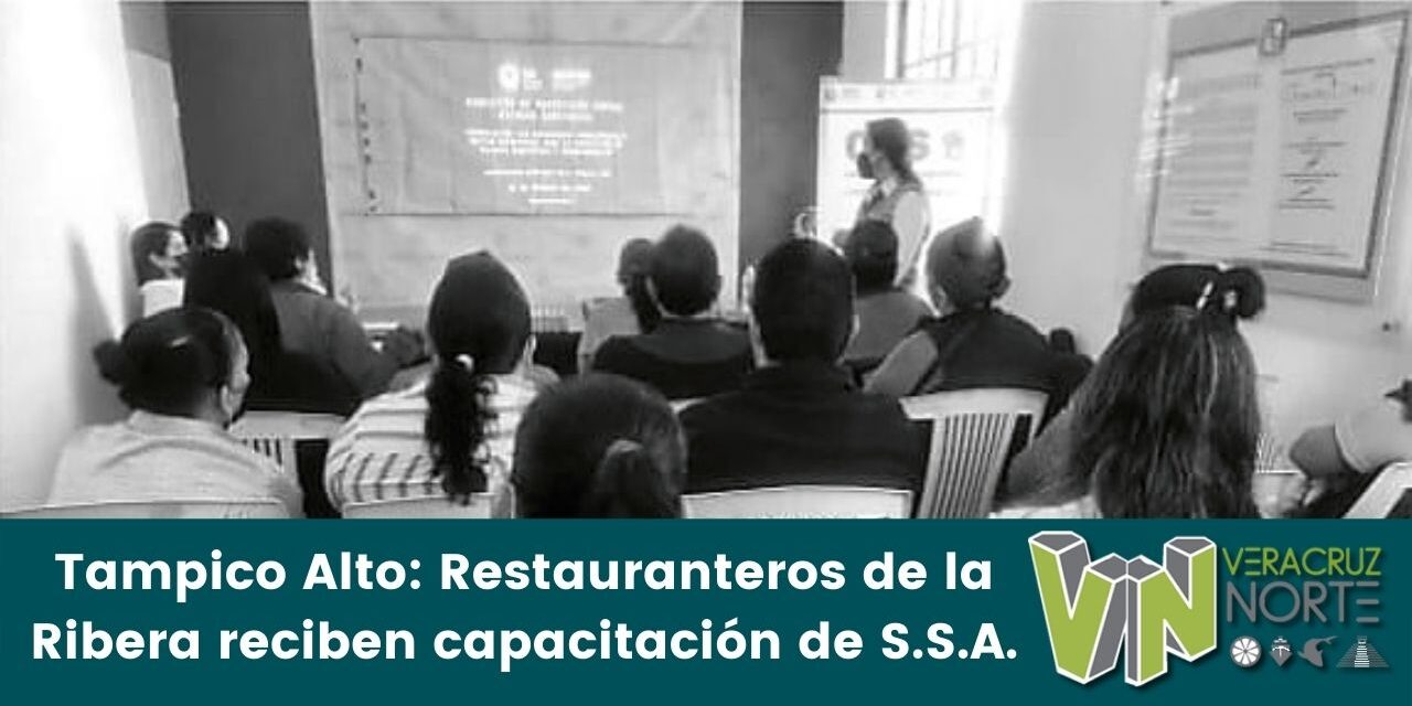 Tampico Alto: Restauranteros de la Ribera reciben capacitación de S.S.A.