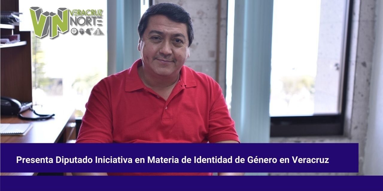 Presenta Diputado iniciativa en materia de identidad de género en Veracruz