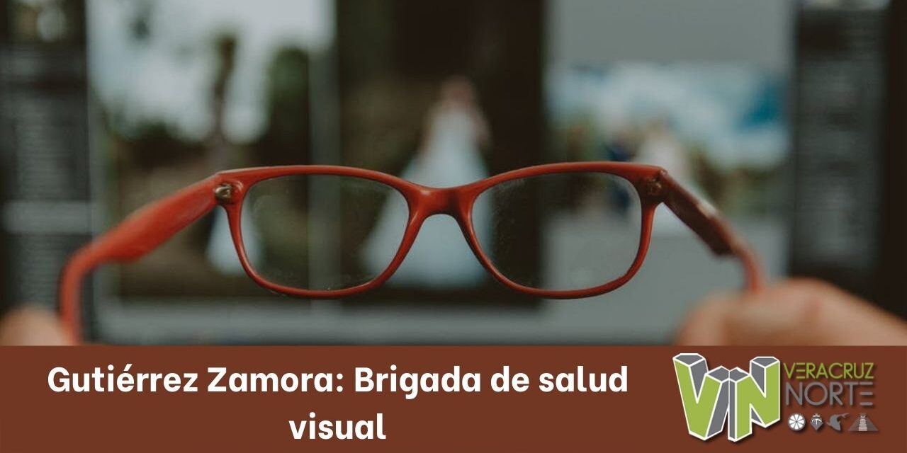 Gutiérrez Zamora: Brigada de salud visual