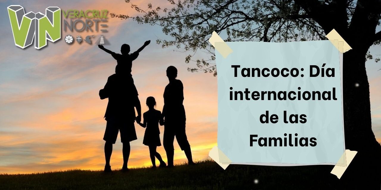 Tancoco: Día internacional de las Familias