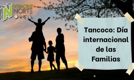 Tancoco: Día internacional de las Familias