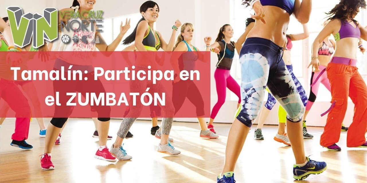 Tamalín: Participa en el ZUMBATÓN