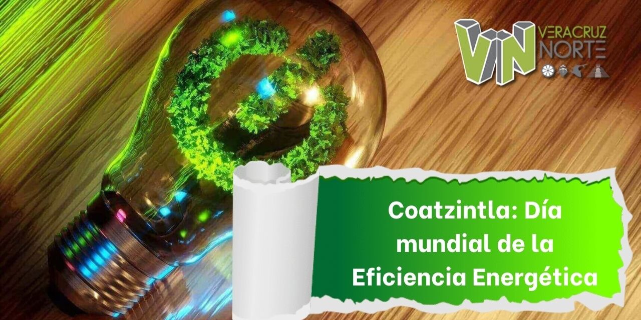 Coatzintla: Día mundial de la Eficiencia Energética
