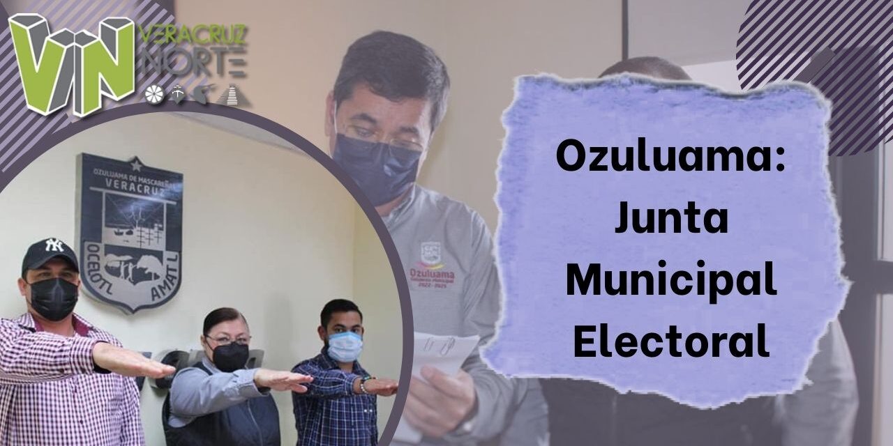 Ozuluama: Junta Municipal Electoral