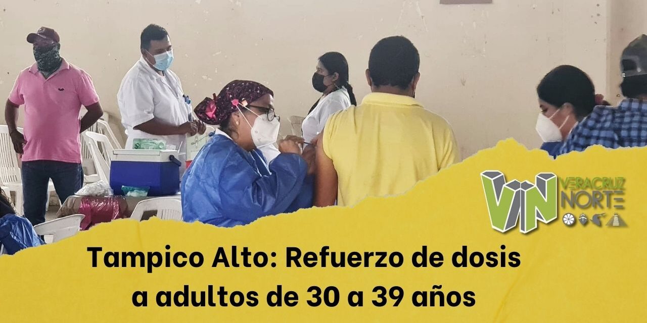 Tampico Alto: Refuerzo de dosis a adultos de 30 a 39 años