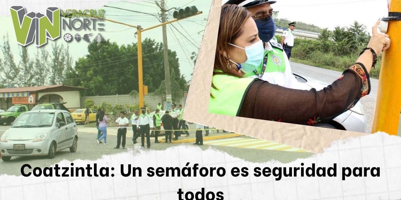 Coatzintla: Un semáforo es seguridad para todos