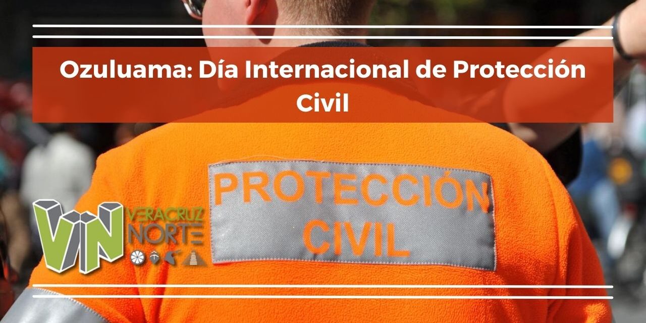 Ozuluama: Día Internacional de Protección Civil
