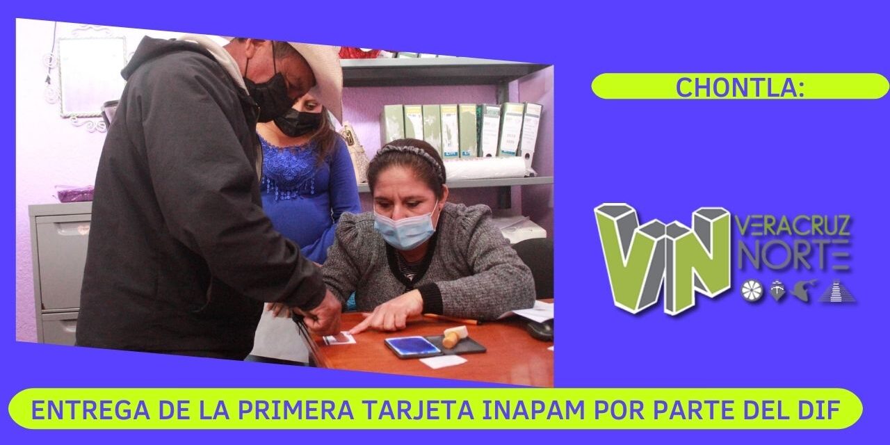 CHONTLA: ENTREGA DE LA PRIMERA TARJETA INAPAM POR PARTE DEL DIF