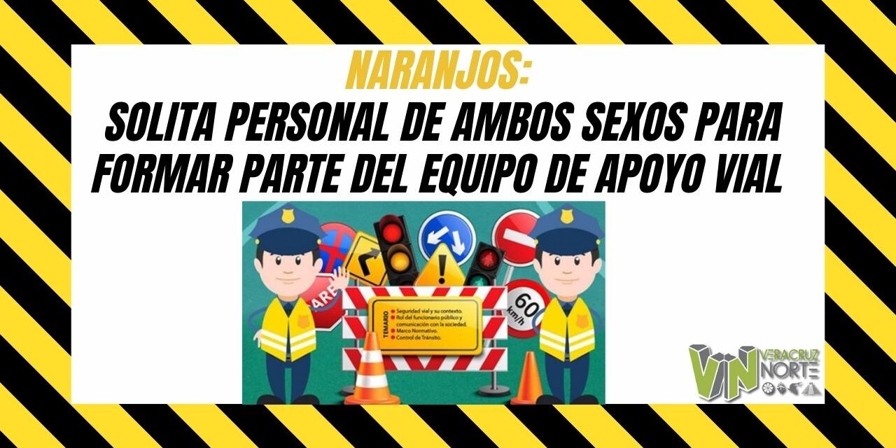 NARANJOS: SOLITA PERSONAL DE AMBOS DE SEXOS PARA FORMAR PARTE DE APOYO VIAL