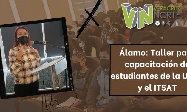 Álamo: Taller para capacitación de estudiantes de la UPAV y el ITSAT
