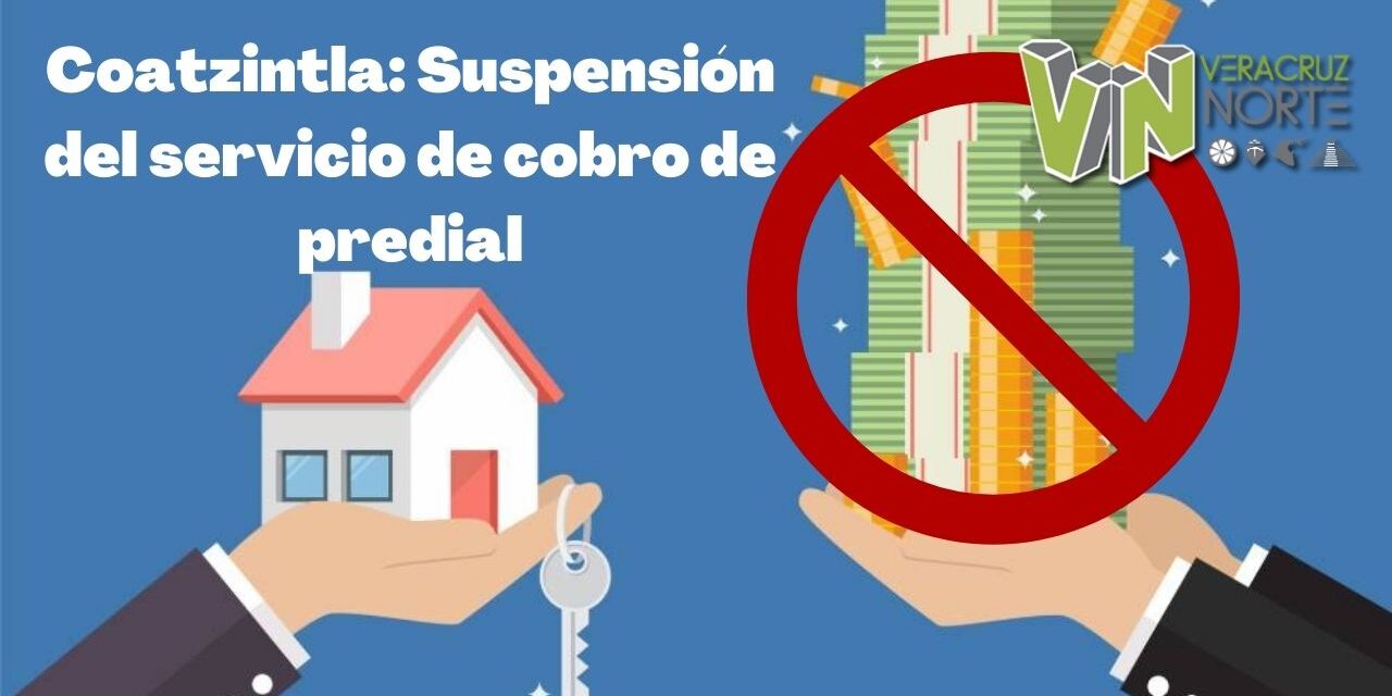 Coatzintla: Suspensión del servicio de cobro de predial