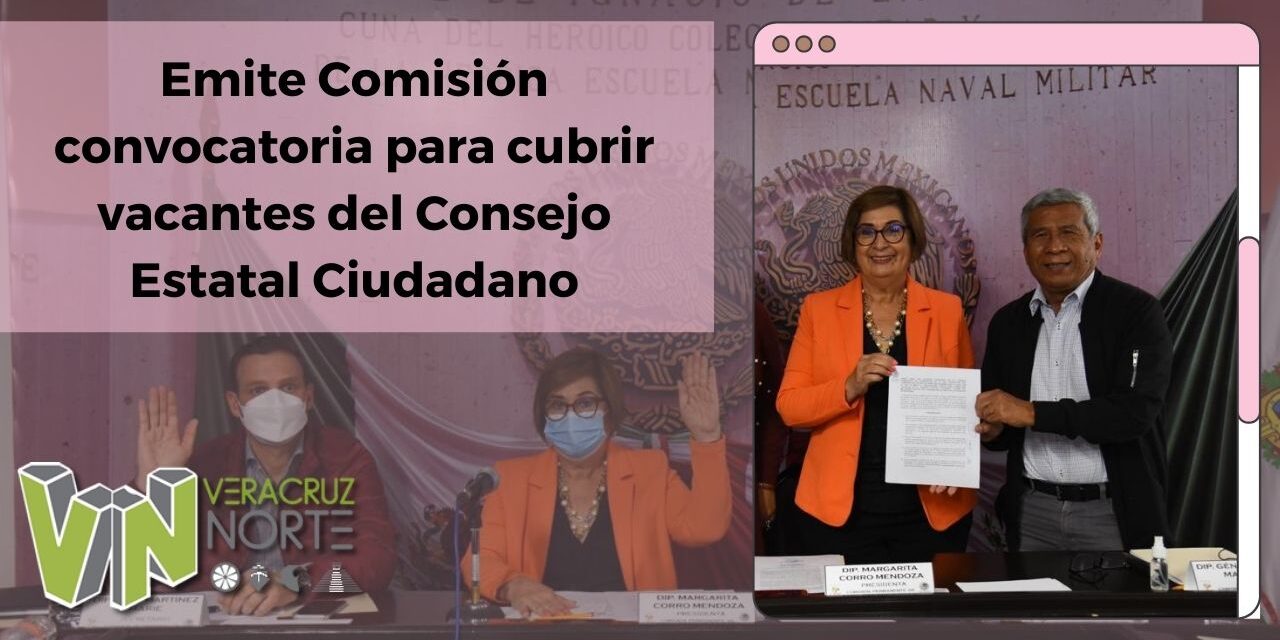 Emite Comisión convocatoria para cubrir vacantes del Consejo Estatal Ciudadano