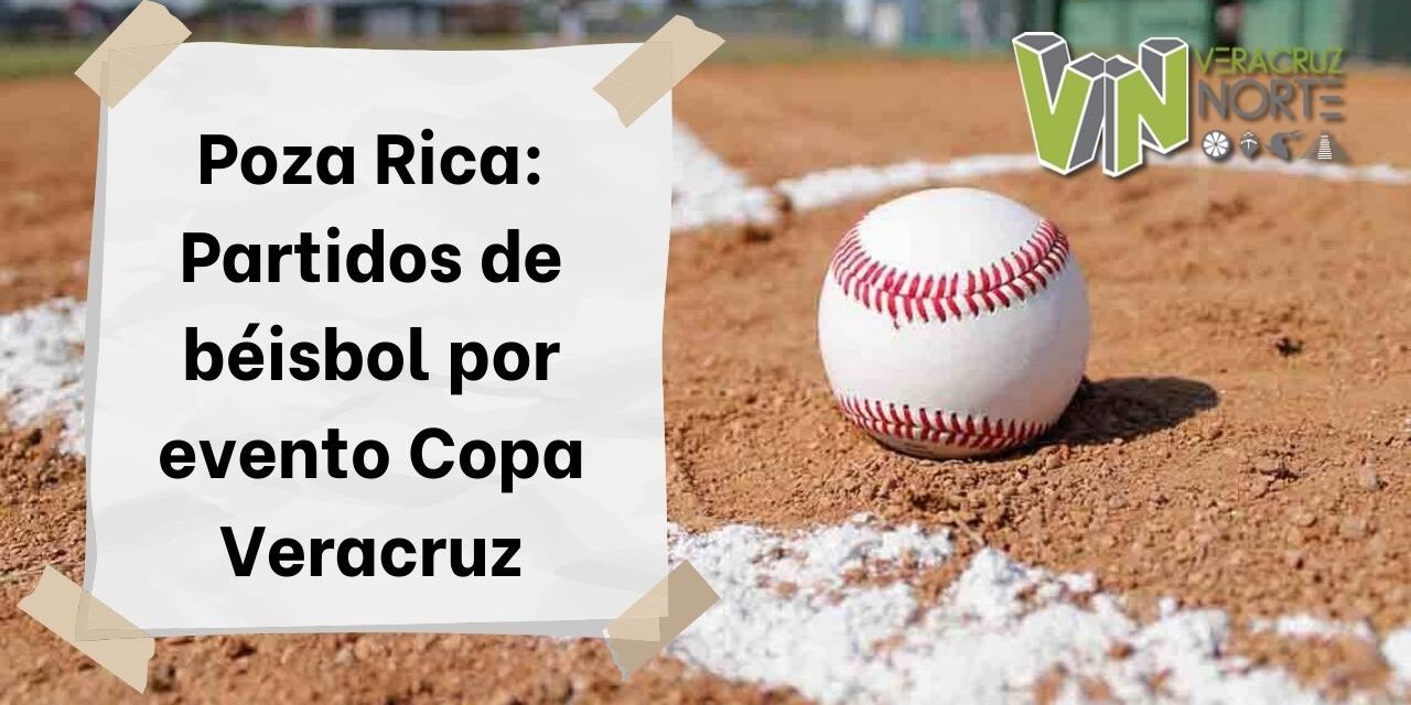 Poza Rica: Partidos de béisbol por evento Copa Veracruz