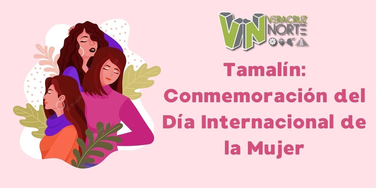 Tamalín: Conmemoración del Día Internacional de la Mujer
