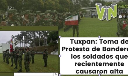 Tuxpan: Toma de Protesta de Bandera a los soldados que recientemente causaron alta