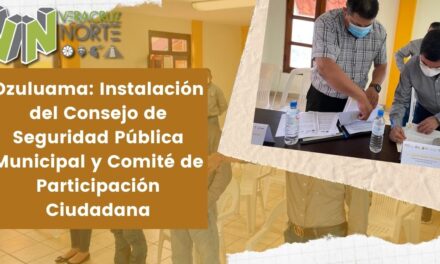 Ozuluama: Instalación del Consejo de Seguridad Pública Municipal y Comité de Participación Ciudadana