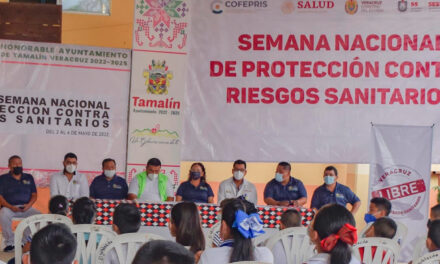 Tamalín: Semana Nacional de Protección contra Riesgos Sanitarios