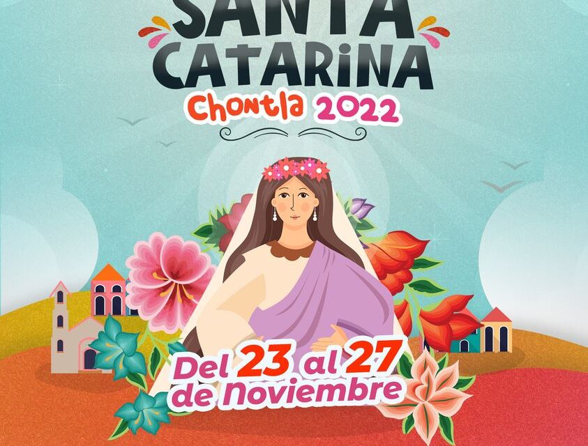 Chontla: Fiesta Patronal en honor a Santa Catarina 2022
