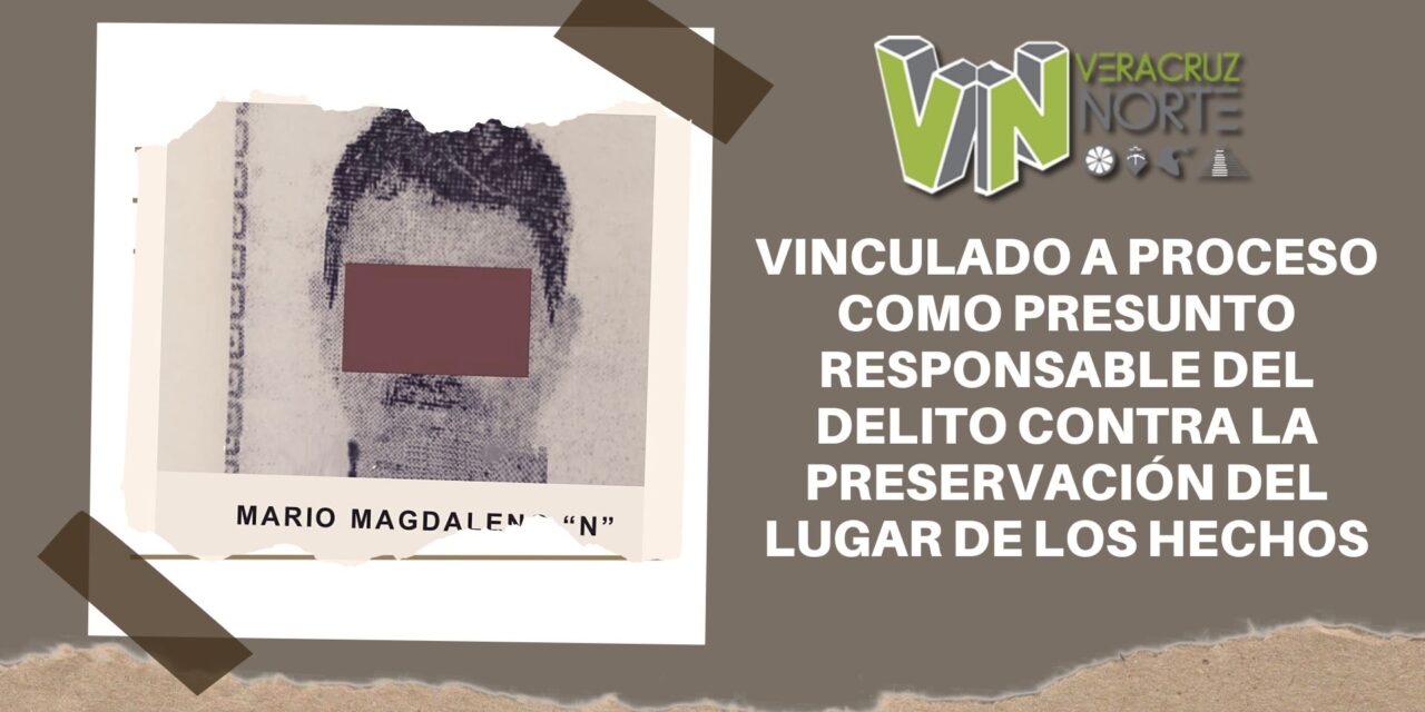Martínez de la Torre: Vinculado a proceso como presunto responsable del delito contra la preservación del lugar de los hechos