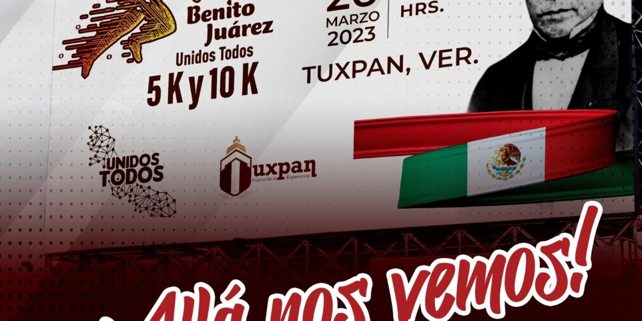 TUXPAN: ESTE 26 DE MARZO SE REALIZARÁ EN TUXPAN LA CARRERA ATLÉTICA UNIDOS TODOS “BENITO JUÁREZ”