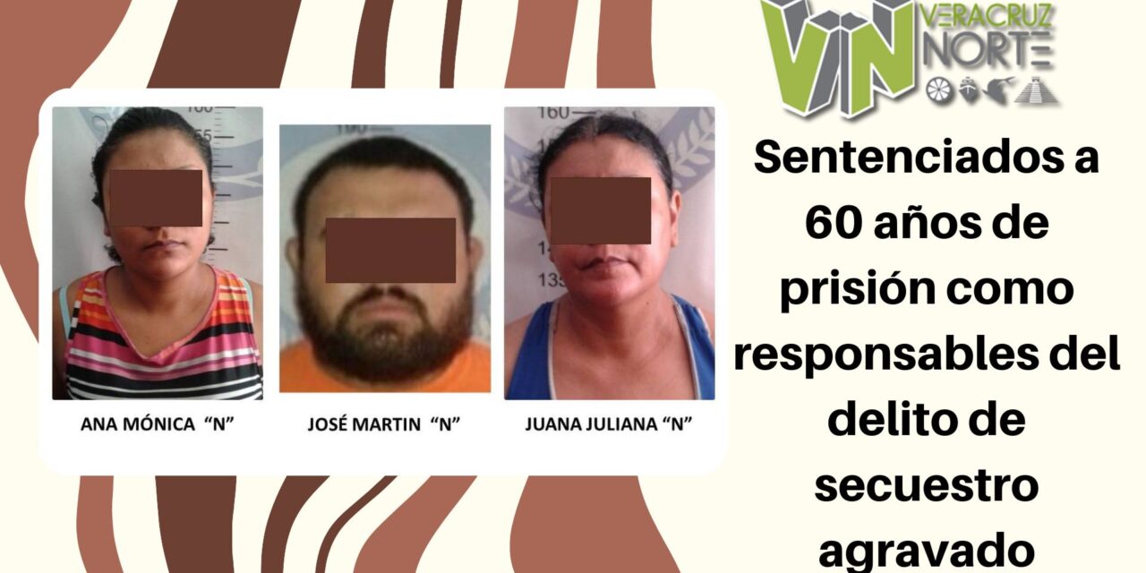 Pánuco: Sentenciados a 60 años de prisión como responsables del delito de secuestro agravado