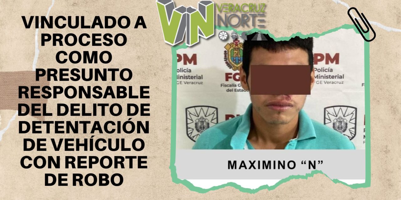 Martínez de la Torre: Vinculado a proceso como presunto responsable del delito de detentación de vehículo con reporte de robo