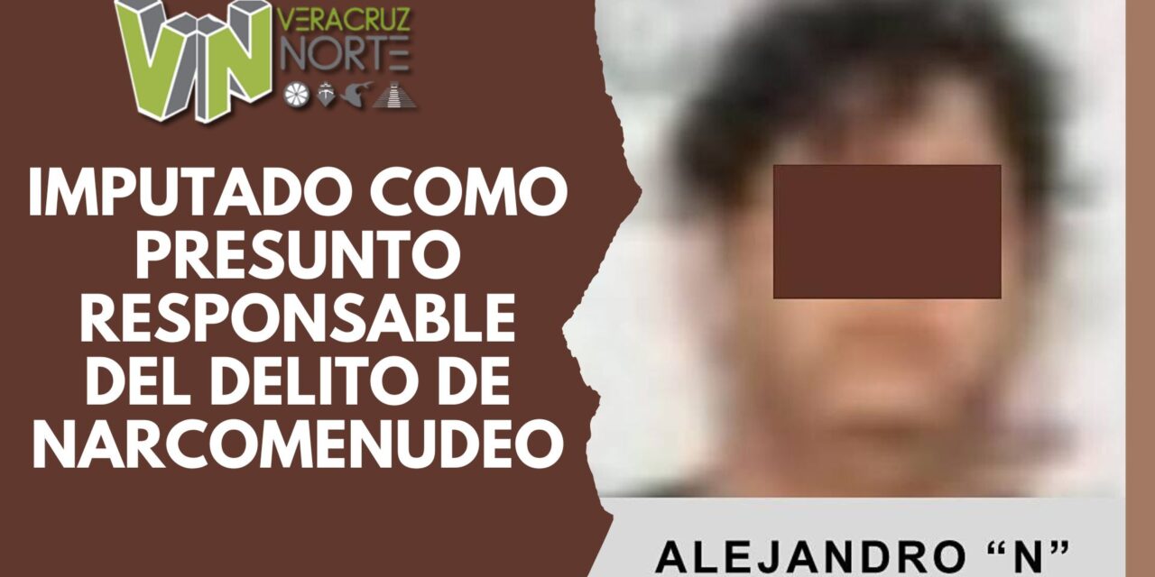 Martínez de la Torre: Imputado como presunto responsable del delito de narcomenudeo