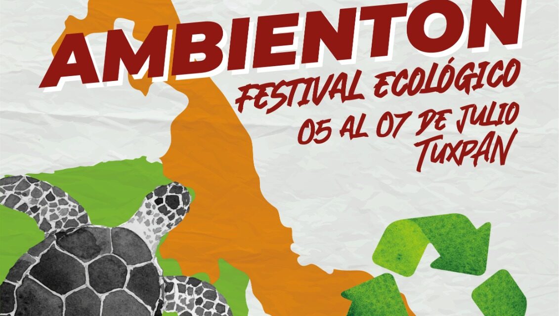 Del 5 al 7 de julio Tuxpan será sede del “Festival Ecológico Ambientón”