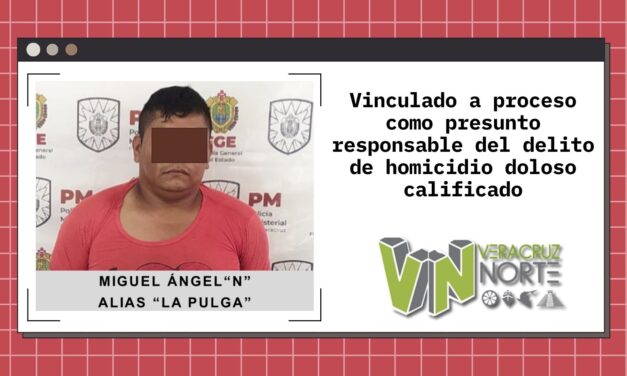 Papantla: Vinculado a proceso como presunto responsable del delito de homicidio doloso calificado