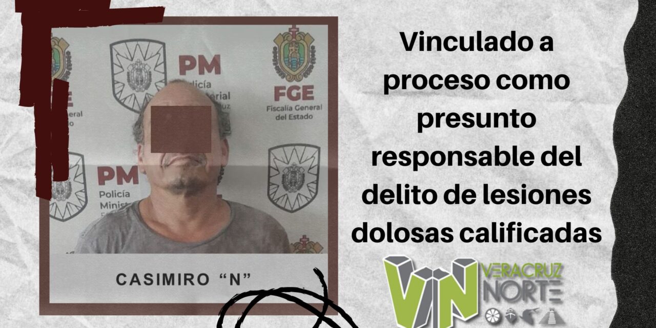 Misantla: Vinculado a proceso como presunto responsable del delito de lesiones dolosas calificadas