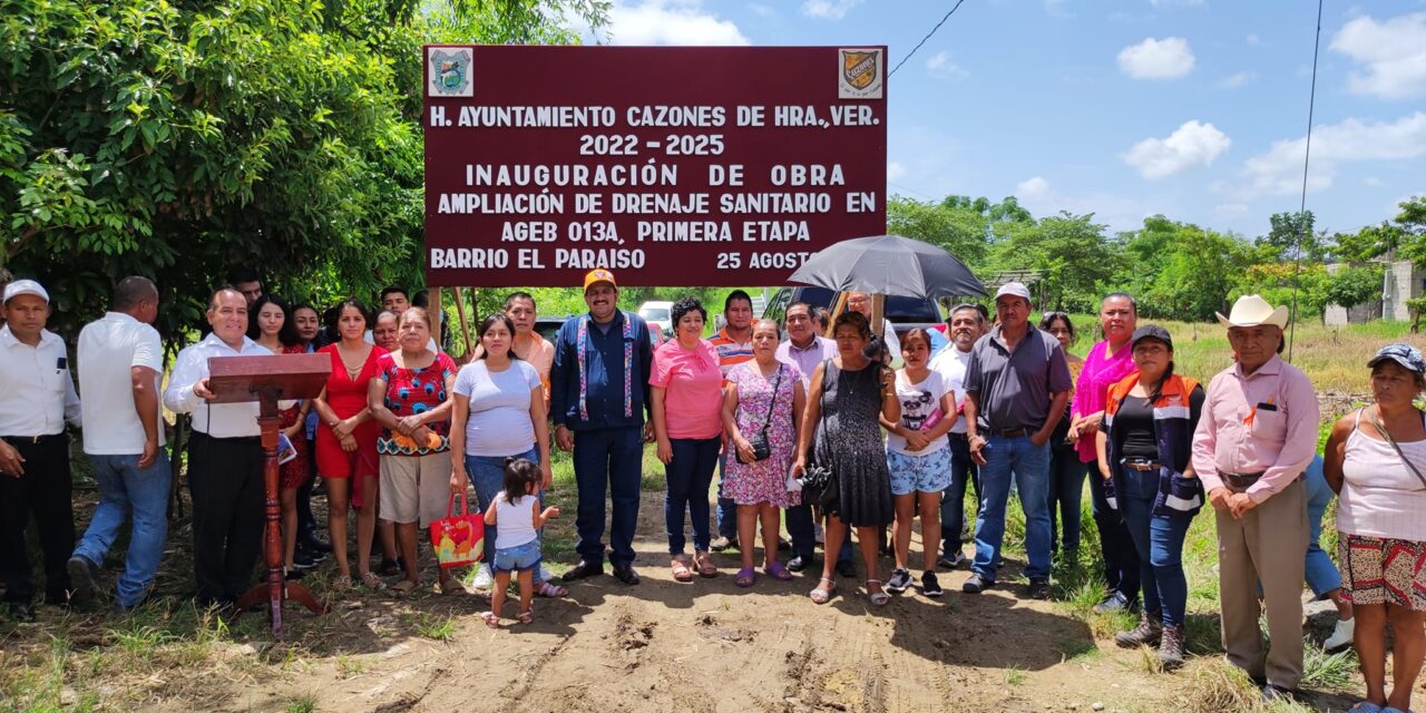 CAZONES: INAUGURACIÓN DE OBRA «AMPLIACIÓN DE DRENAJE SANITARIO EN EL BARRIO PARAÍSO (PRIMERA ETAPA)»