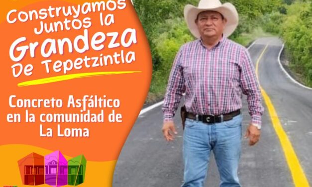 Tepetzintla: Pavimentación de Concreto Asfáltico en la comunidad de La Loma