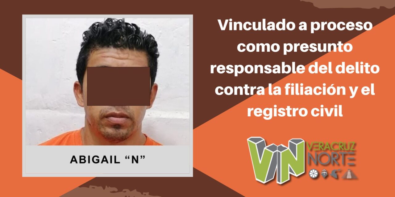 Misantla: Vinculado a proceso como presunto responsable del delito contra la filiación y el registro civil