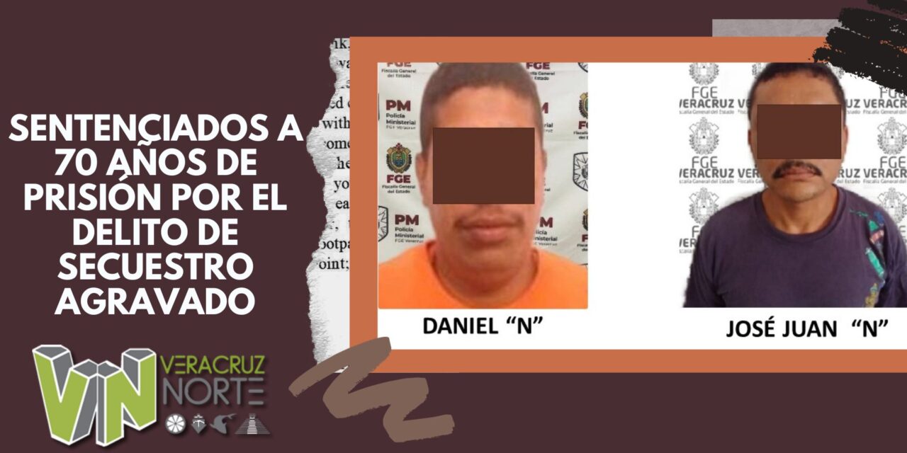 Ozuluama: Sentenciados a 70 años de prisión por el delito de secuestro agravado