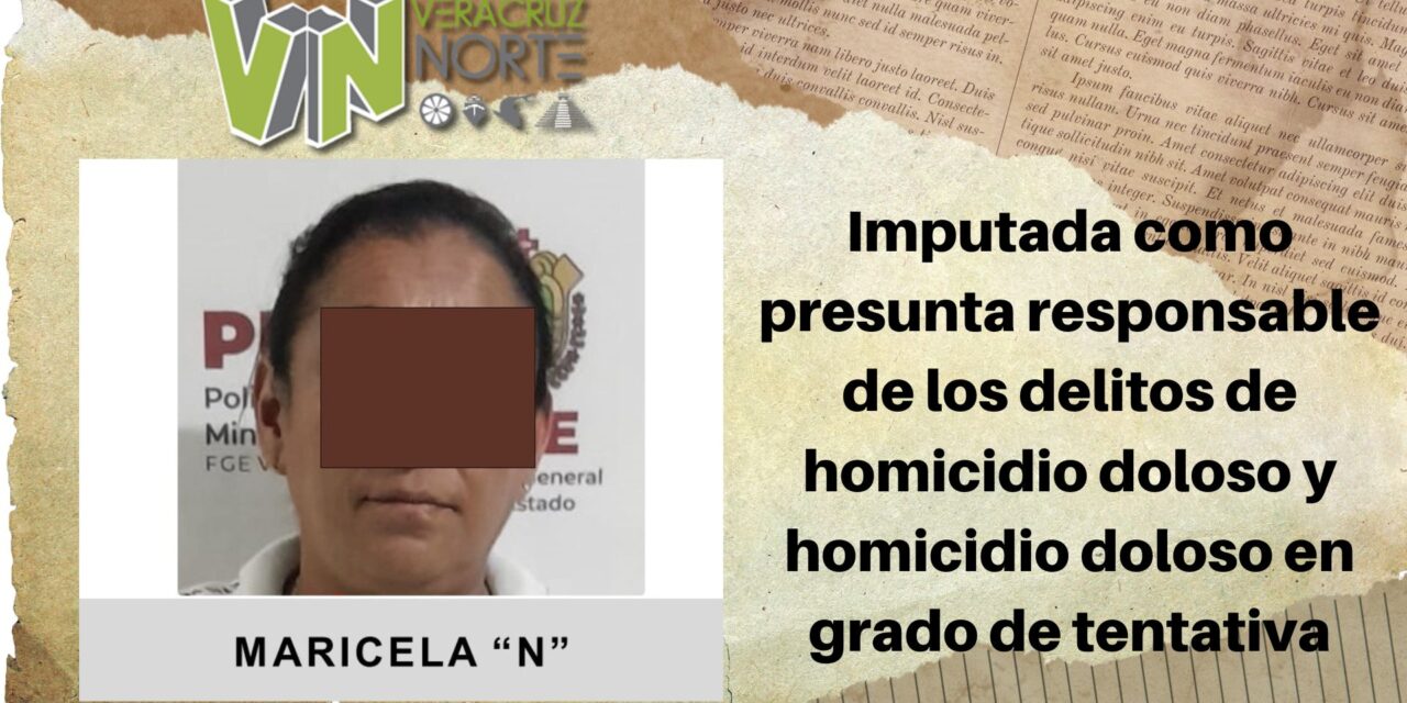 Martínez de la Torre: Imputada como presunta responsable de los delitos de homicidio doloso y homicidio doloso en grado de tentativa