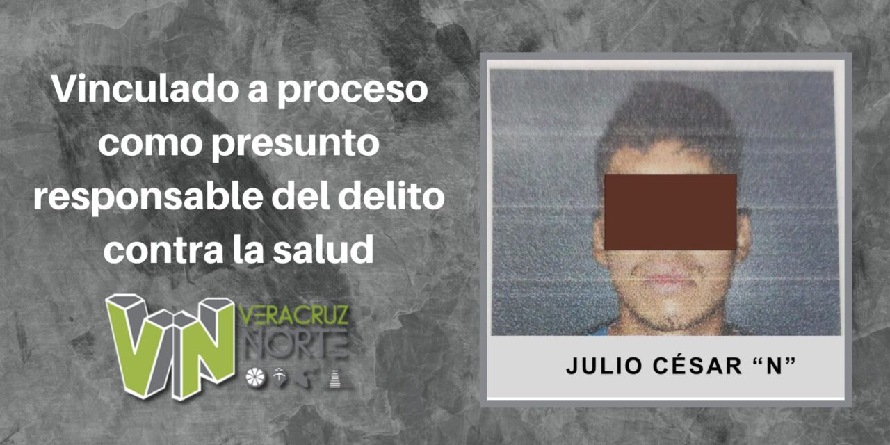 Misantla: Vinculado a proceso como presunto responsable del delito contra la salud