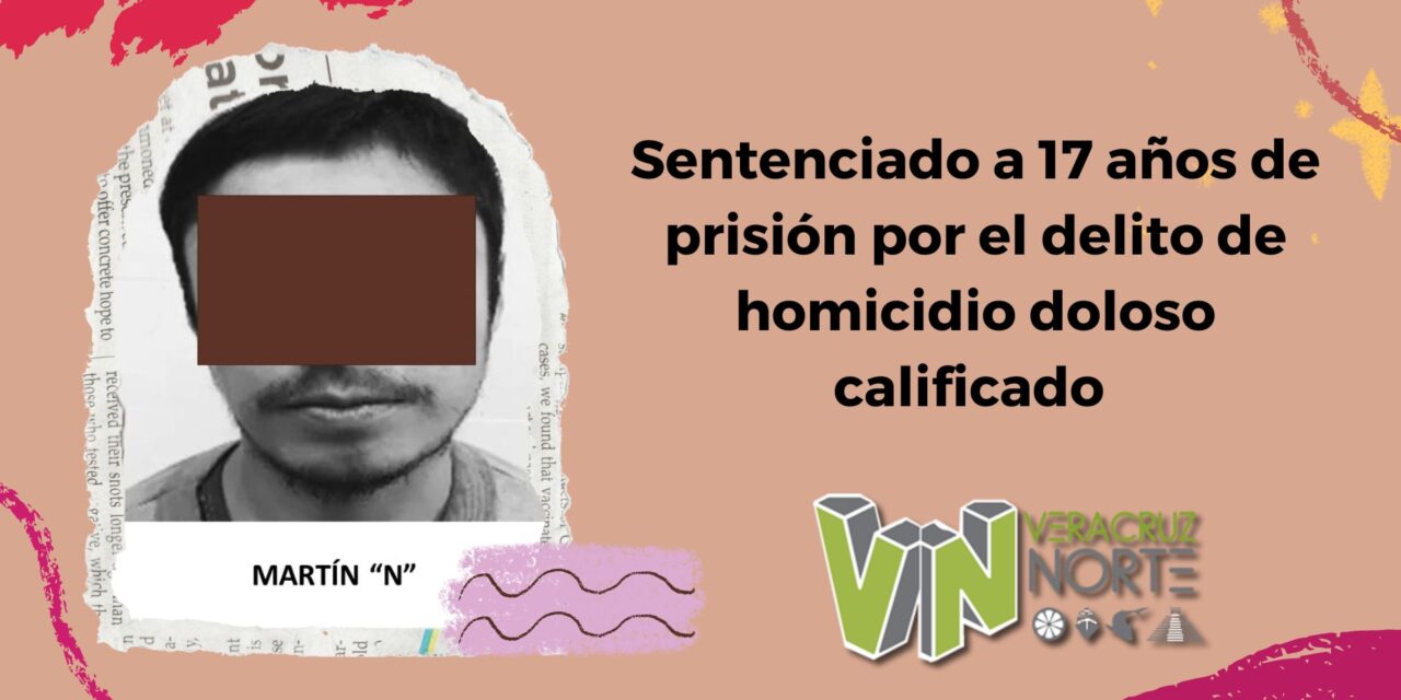 Misantla: Sentenciado a 17 años de prisión por el delito de homicidio doloso calificado