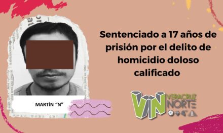 Misantla: Sentenciado a 17 años de prisión por el delito de homicidio doloso calificado
