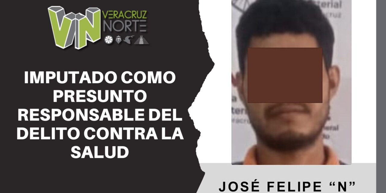 Misantla: Imputado como presunto responsable del delito contra la salud
