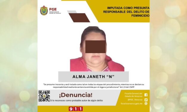 Tantoyuca: Mujer es imputada como presunta responsable de feminicidio