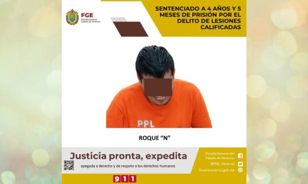 Misantla:Sentenciado a 4 años y 5 meses de prisión por el delito de lesiones calificadas