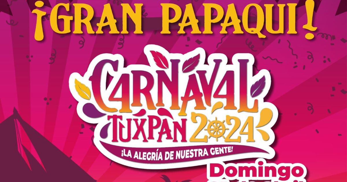 Están todos invitados al Gran Papaqui del “Carnaval Tuxpan 2024”, este domingo a las 6:00 de la tarde
