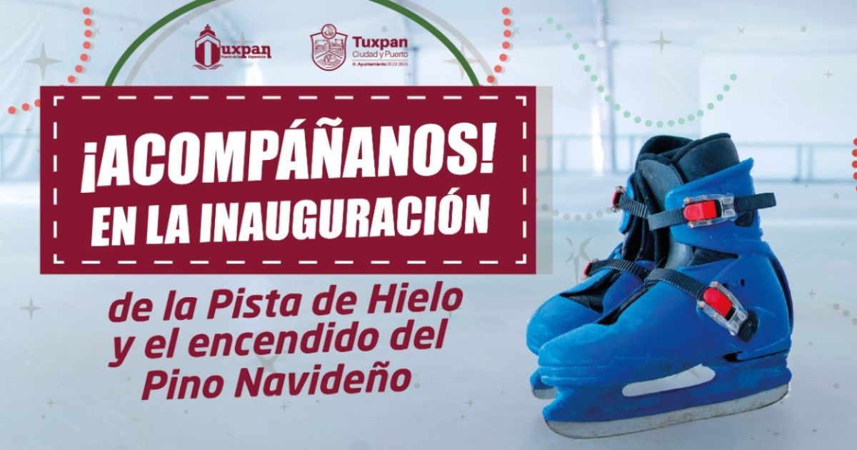 Tuxpan: Invitan a la inauguración de la Pista de Hielo y el encendido del Pino Navideño, en la plaza cívica