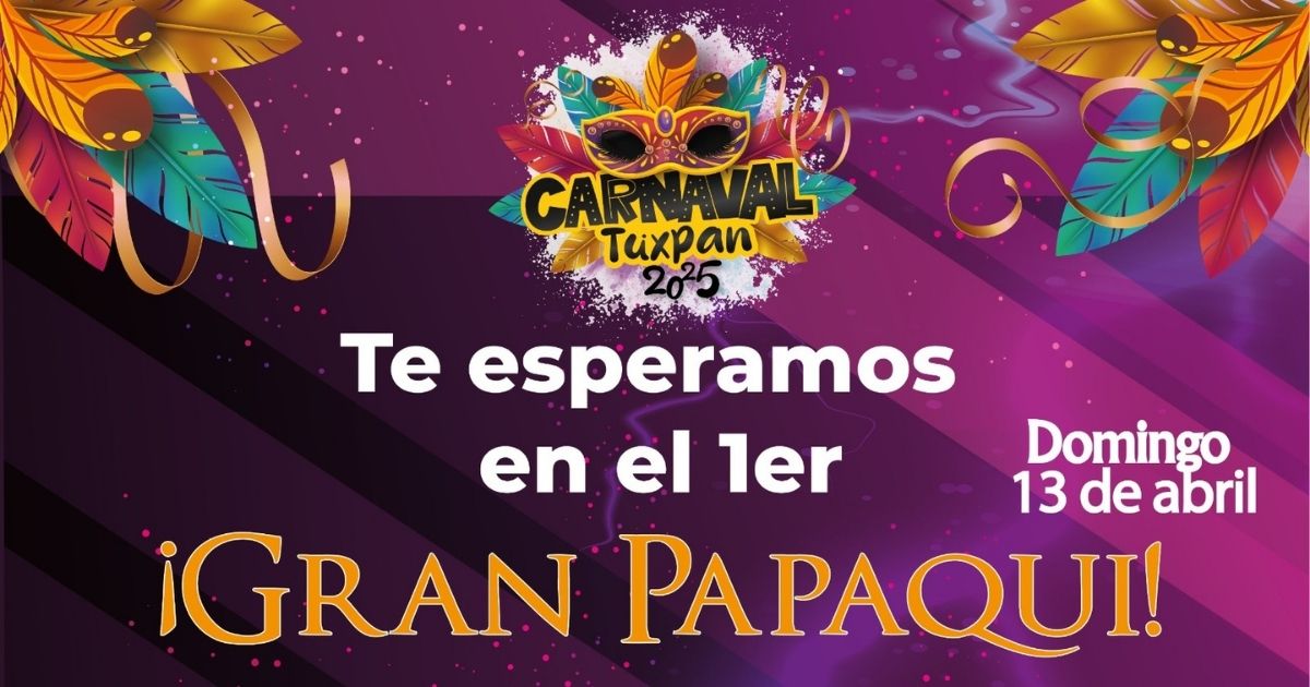 ¡Este domingo 1er Gran Papaqui del Carnaval Tuxpan 2025!