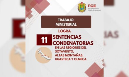 Trabajo ministerial de Fiscalía de Veracruz logra 11 sentencias condenatorias en diversas regiones del estado
