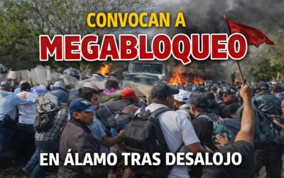 Convocan a “megabloqueo” en Álamo tras desalojo en la Tuxpan–Tampico