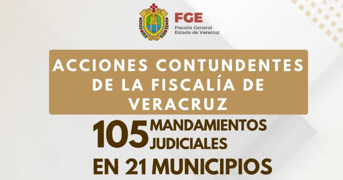 Acciones ministeriales permiten cumplimentar 105 mandamientos judiciales en Veracruz, en una semana